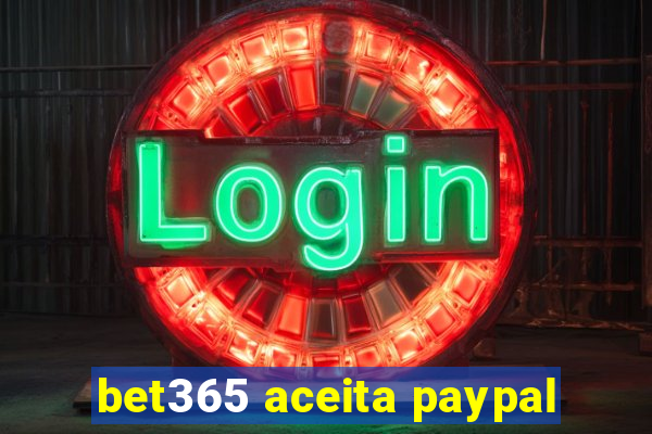 bet365 aceita paypal